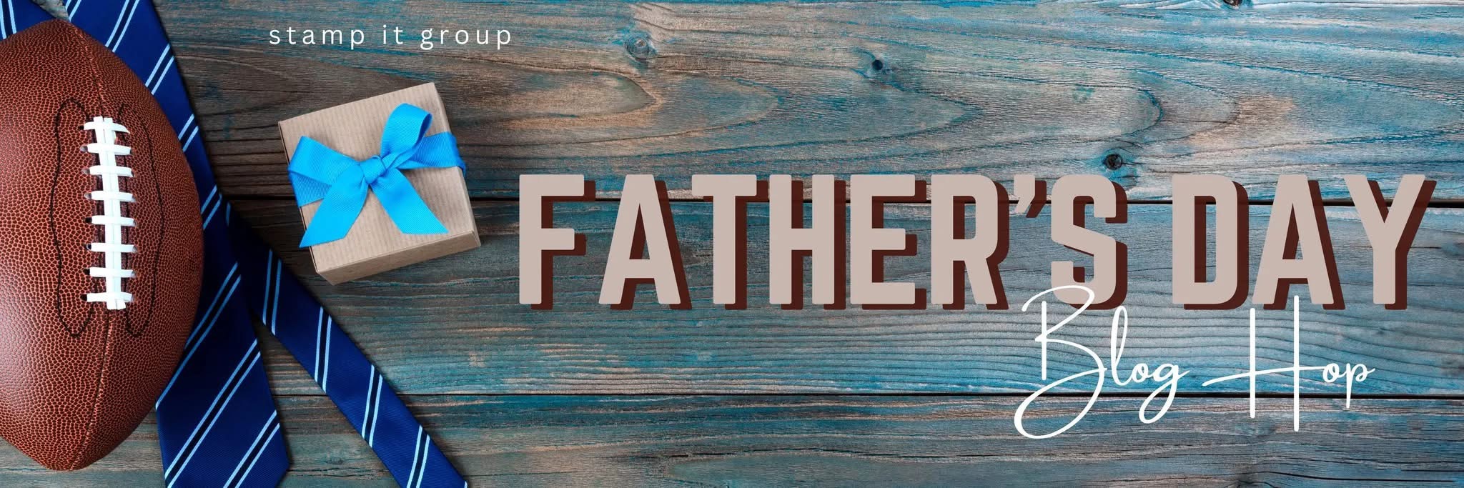 Stamp It Group Father’s Day Blog Hop